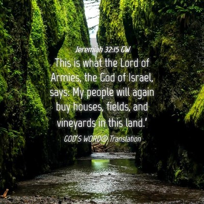 Picture 04 - Jeremiah 32:15 GW - This is what the Lord of Armies, the God of - Bible Verse Picture