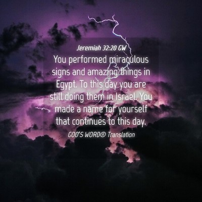 Picture 04 - Jeremiah 32:20 GW - You performed miraculous signs and amazing things - Bible Verse Picture