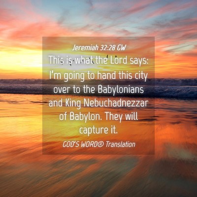 Picture 04 - Jeremiah 32:28 GW - This is what the Lord says: I’m going to hand - Bible Verse Picture