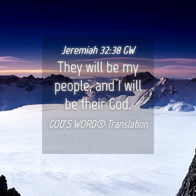 Picture 04 - Jeremiah 32:38 GW - They will be my people, and I will be their - Bible Verse Picture