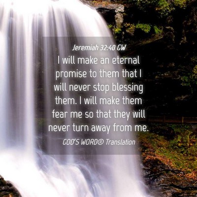 Picture 04 - Jeremiah 32:40 GW - I will make an eternal promise to them that I - Bible Verse Picture
