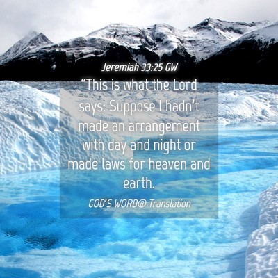 Picture 04 - Jeremiah 33:25 GW - “This is what the Lord says: Suppose I hadn’t - Bible Verse Picture