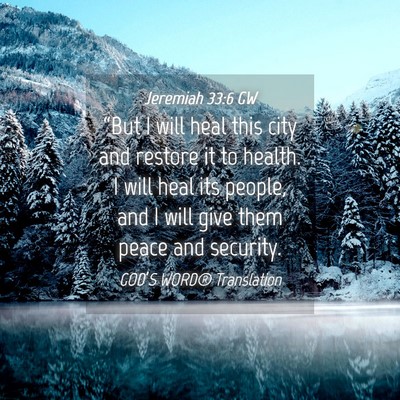 Picture 04 - Jeremiah 33:6 GW - “But I will heal this city and restore it to - Bible Verse Picture