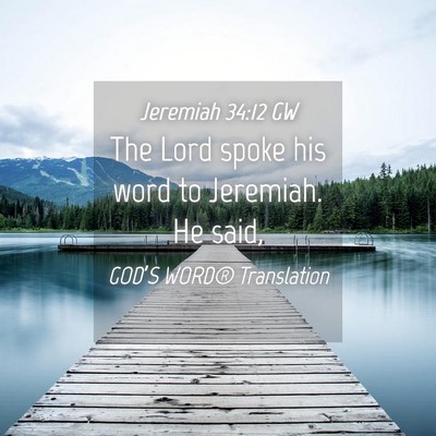 Picture 04 - Jeremiah 34:12 GW - The Lord spoke his word to Jeremiah. He - Bible Verse Picture
