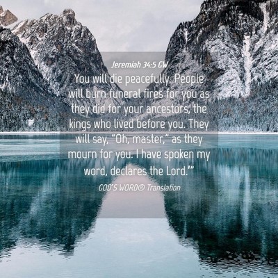 Picture 04 - Jeremiah 34:5 GW - You will die peacefully. People will burn funeral - Bible Verse Picture