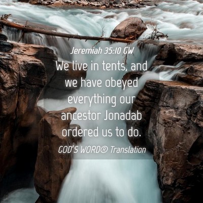 Picture 04 - Jeremiah 35:10 GW - We live in tents, and we have obeyed everything - Bible Verse Picture