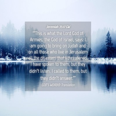 Picture 04 - Jeremiah 35:17 GW - “‘This is what the Lord God of Armies, the - Bible Verse Picture