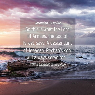 Picture 04 - Jeremiah 35:19 GW - So this is what the Lord of Armies, the God of - Bible Verse Picture