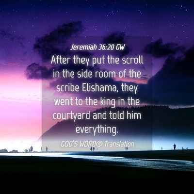Picture 04 - Jeremiah 36:20 GW - After they put the scroll in the side room of the - Bible Verse Picture