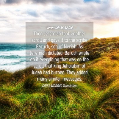 Picture 04 - Jeremiah 36:32 GW - Then Jeremiah took another scroll and gave it to - Bible Verse Picture