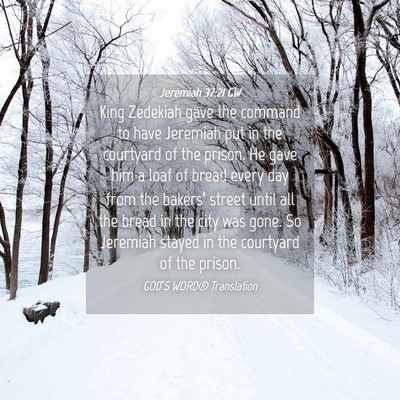 Picture 04 - Jeremiah 37:21 GW - King Zedekiah gave the command to have Jeremiah - Bible Verse Picture