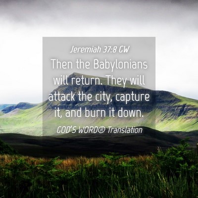 Picture 04 - Jeremiah 37:8 GW - Then the Babylonians will return. They will - Bible Verse Picture