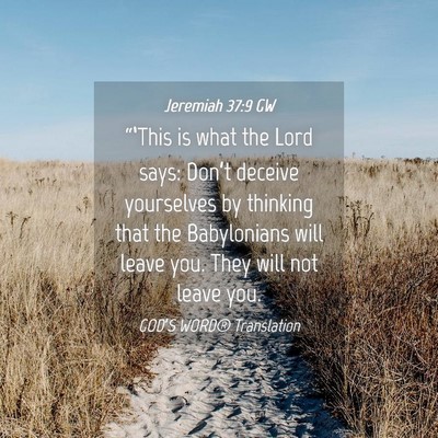Picture 04 - Jeremiah 37:9 GW - “‘This is what the Lord says: Don’t deceive - Bible Verse Picture