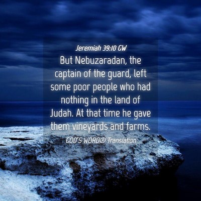 Picture 04 - Jeremiah 39:10 GW - But Nebuzaradan, the captain of the guard, left - Bible Verse Picture