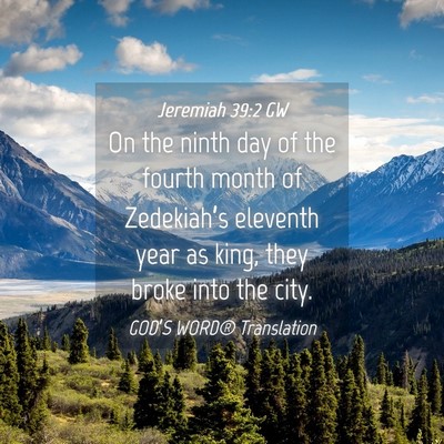 Picture 04 - Jeremiah 39:2 GW - On the ninth day of the fourth month of - Bible Verse Picture