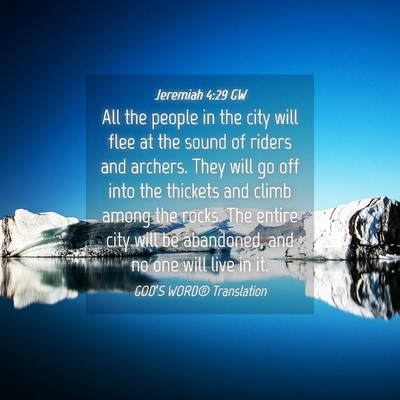 Picture 04 - Jeremiah 4:29 GW - All the people in the city will flee at the sound - Bible Verse Picture