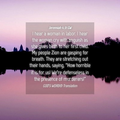 Picture 04 - Jeremiah 4:31 GW - I hear a woman in labor. I hear the woman cry - Bible Verse Picture