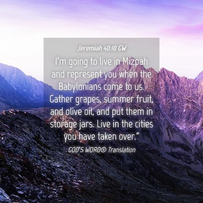 Picture 04 - Jeremiah 40:10 GW - I’m going to live in Mizpah and represent you - Bible Verse Picture