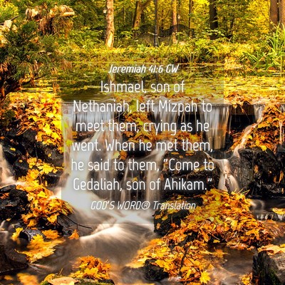 Picture 04 - Jeremiah 41:6 GW - Ishmael, son of Nethaniah, left Mizpah to meet - Bible Verse Picture