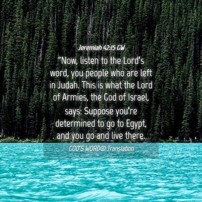 Picture 04 - Jeremiah 42:15 GW - “Now, listen to the Lord’s word, you people - Bible Verse Picture