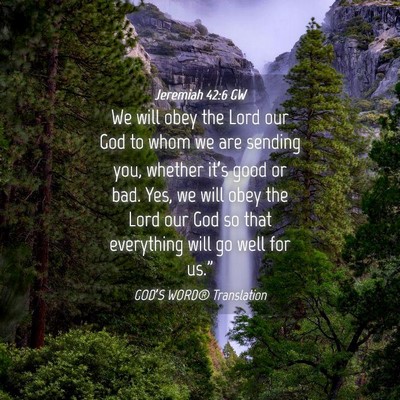 Picture 04 - Jeremiah 42:6 GW - We will obey the Lord our God to whom we are - Bible Verse Picture
