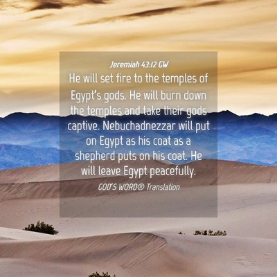 Picture 04 - Jeremiah 43:12 GW - He will set fire to the temples of Egypt’s - Bible Verse Picture