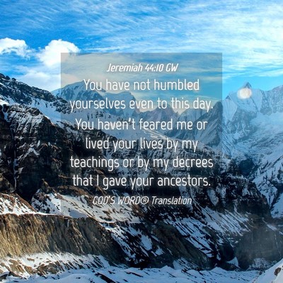 Picture 04 - Jeremiah 44:10 GW - You have not humbled yourselves even to this day. - Bible Verse Picture