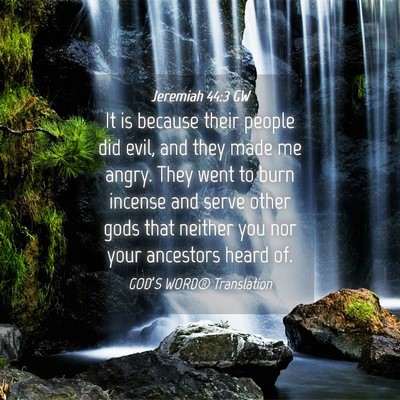 Picture 04 - Jeremiah 44:3 GW - It is because their people did evil, and they - Bible Verse Picture
