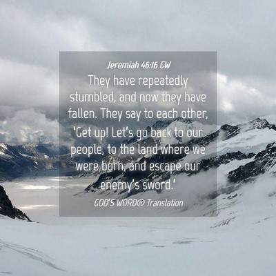 Picture 04 - Jeremiah 46:16 GW - They have repeatedly stumbled, and now they have - Bible Verse Picture