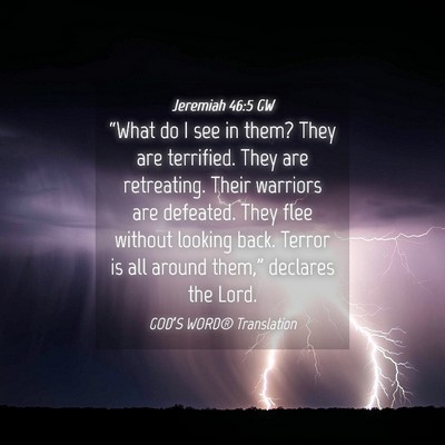 Picture 04 - Jeremiah 46:5 GW - “What do I see in them? They are terrified. - Bible Verse Picture