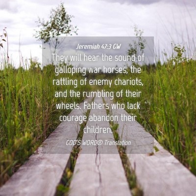 Picture 04 - Jeremiah 47:3 GW - They will hear the sound of galloping war horses, - Bible Verse Picture