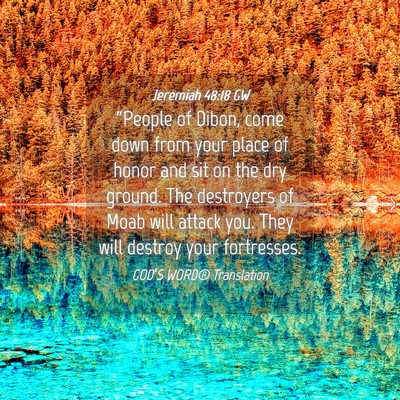 Picture 04 - Jeremiah 48:18 GW - “People of Dibon, come down from your place of - Bible Verse Picture