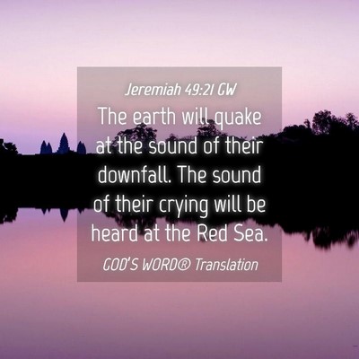 Picture 04 - Jeremiah 49:21 GW - The earth will quake at the sound of their - Bible Verse Picture
