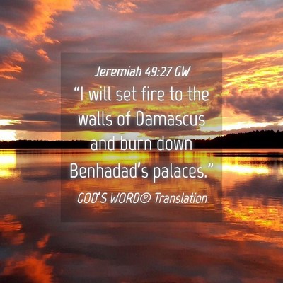 Picture 04 - Jeremiah 49:27 GW - “I will set fire to the walls of Damascus and - Bible Verse Picture