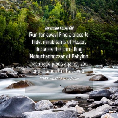 Picture 04 - Jeremiah 49:30 GW - Run far away! Find a place to hide, inhabitants - Bible Verse Picture