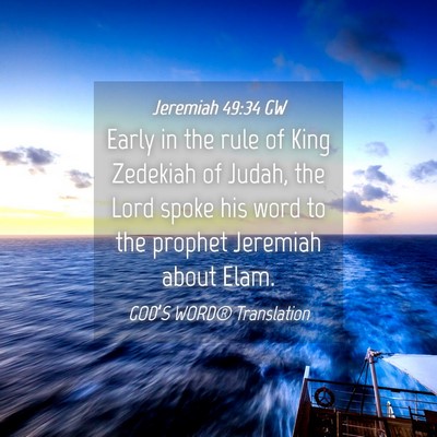 Picture 04 - Jeremiah 49:34 GW - Early in the rule of King Zedekiah of Judah, the - Bible Verse Picture