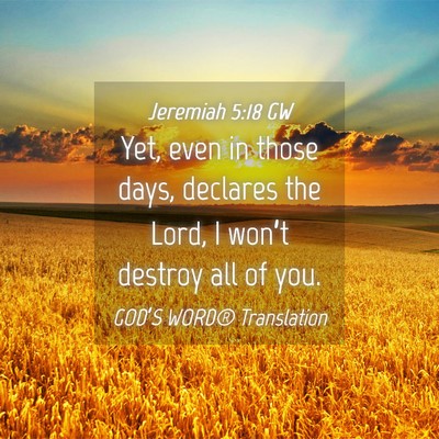 Picture 04 - Jeremiah 5:18 GW - Yet, even in those days, declares the Lord, I - Bible Verse Picture