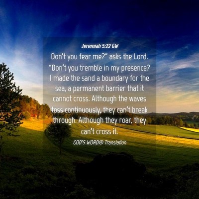 Picture 04 - Jeremiah 5:22 GW - Don’t you fear me?” asks the Lord. “Don’t - Bible Verse Picture