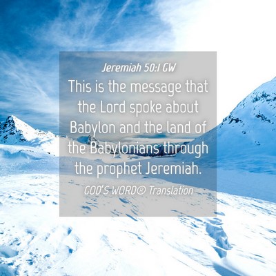Picture 04 - Jeremiah 50:1 GW - This is the message that the Lord spoke about - Bible Verse Picture