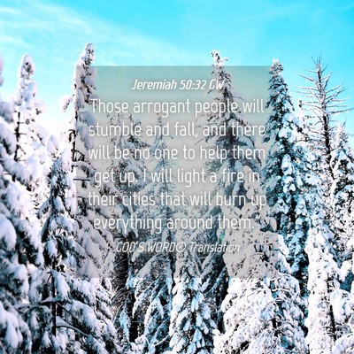 Picture 04 - Jeremiah 50:32 GW - Those arrogant people will stumble and fall, and - Bible Verse Picture