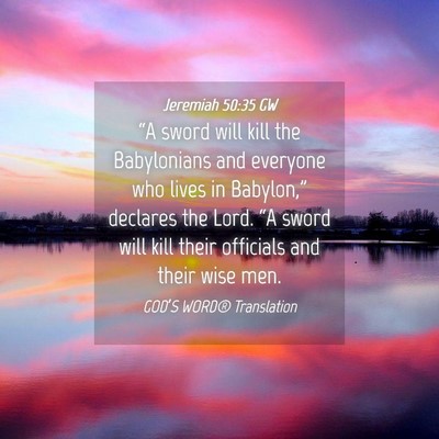 Picture 04 - Jeremiah 50:35 GW - “A sword will kill the Babylonians and everyone - Bible Verse Picture