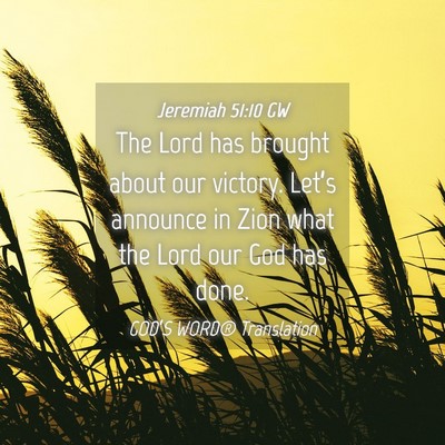 Picture 04 - Jeremiah 51:10 GW - The Lord has brought about our victory. Let’s - Bible Verse Picture