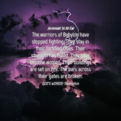 Picture 04 - Jeremiah 51:30 GW - The warriors of Babylon have stopped fighting. - Bible Verse Picture