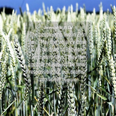 Picture 04 - Jeremiah 51:35 GW - The people who live in Zion say, “May the - Bible Verse Picture