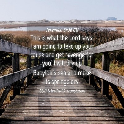 Picture 04 - Jeremiah 51:36 GW - This is what the Lord says: I am going to take up - Bible Verse Picture