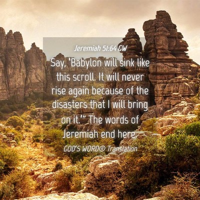 Picture 04 - Jeremiah 51:64 GW - Say, ‘Babylon will sink like this scroll. It - Bible Verse Picture