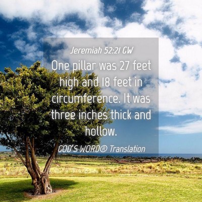 Picture 04 - Jeremiah 52:21 GW - One pillar was 27 feet high and 18 feet in - Bible Verse Picture