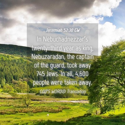 Picture 04 - Jeremiah 52:30 GW - In Nebuchadnezzar’s twenty-third year as king, - Bible Verse Picture