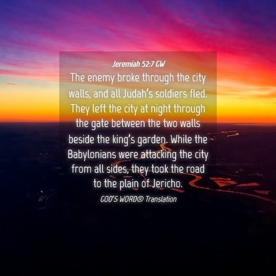 Picture 04 - Jeremiah 52:7 GW - The enemy broke through the city walls, and all - Bible Verse Picture