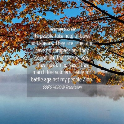 Picture 04 - Jeremiah 6:23 GW - Its people take hold of bows and spears. They are - Bible Verse Picture